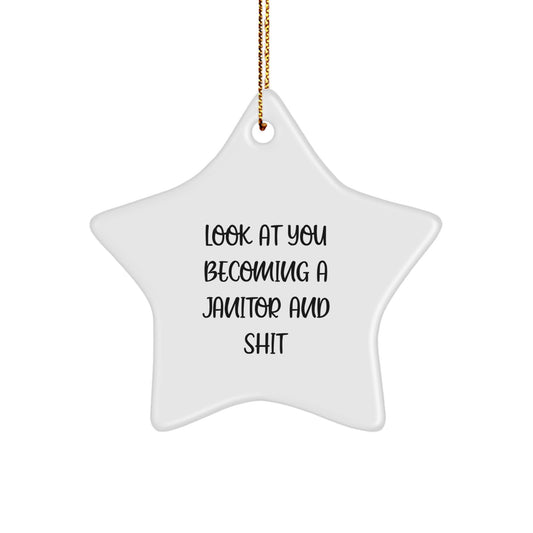 Funny Janitor Gifts from Friends - Star Ornament for Him or Her, Look At You Becoming A Janitor And Shit, Unique Christmas Memorable Presents, Gifts for Janitor - Image 1