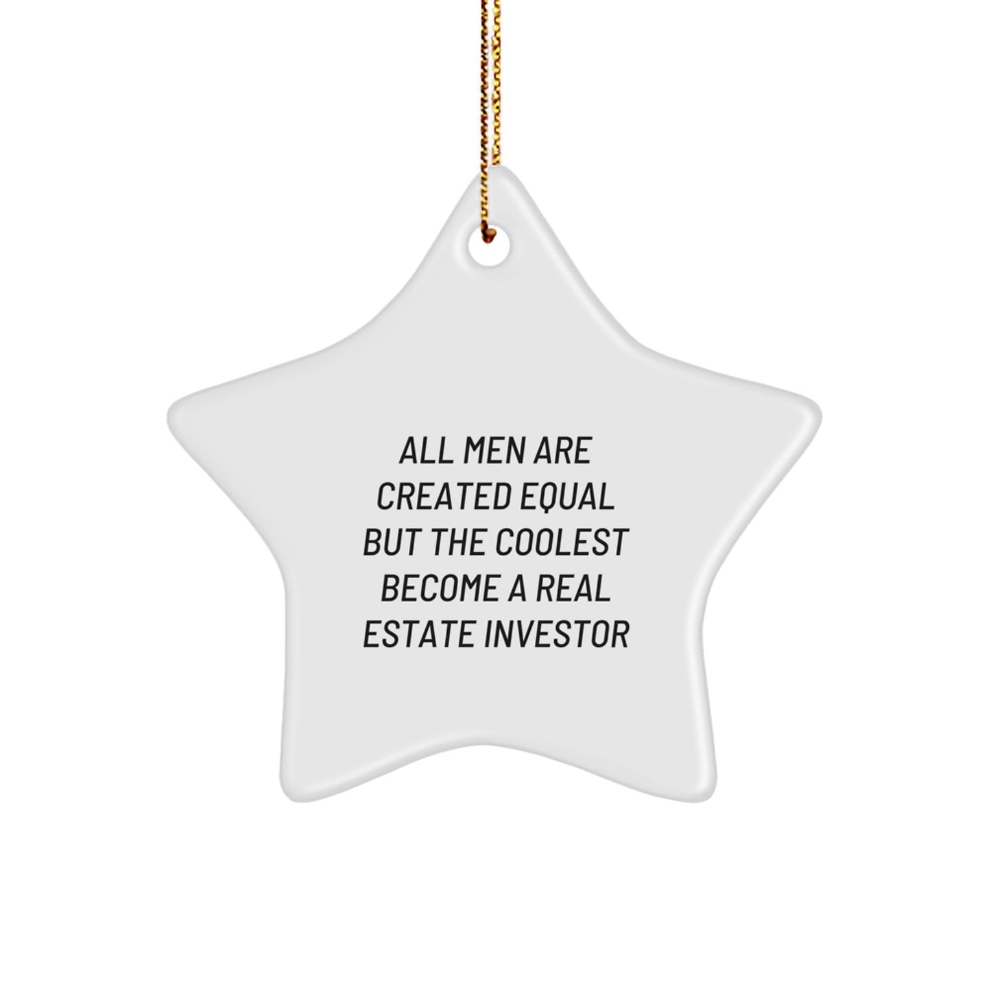 Funny Real Estate Investor Gifts from Men, Star Ornament for Christmas Unique Gifts for Real Estate Investors, 'All Men Are Created Equal But The Coolest Become A Real Estate Investor' - Image 1