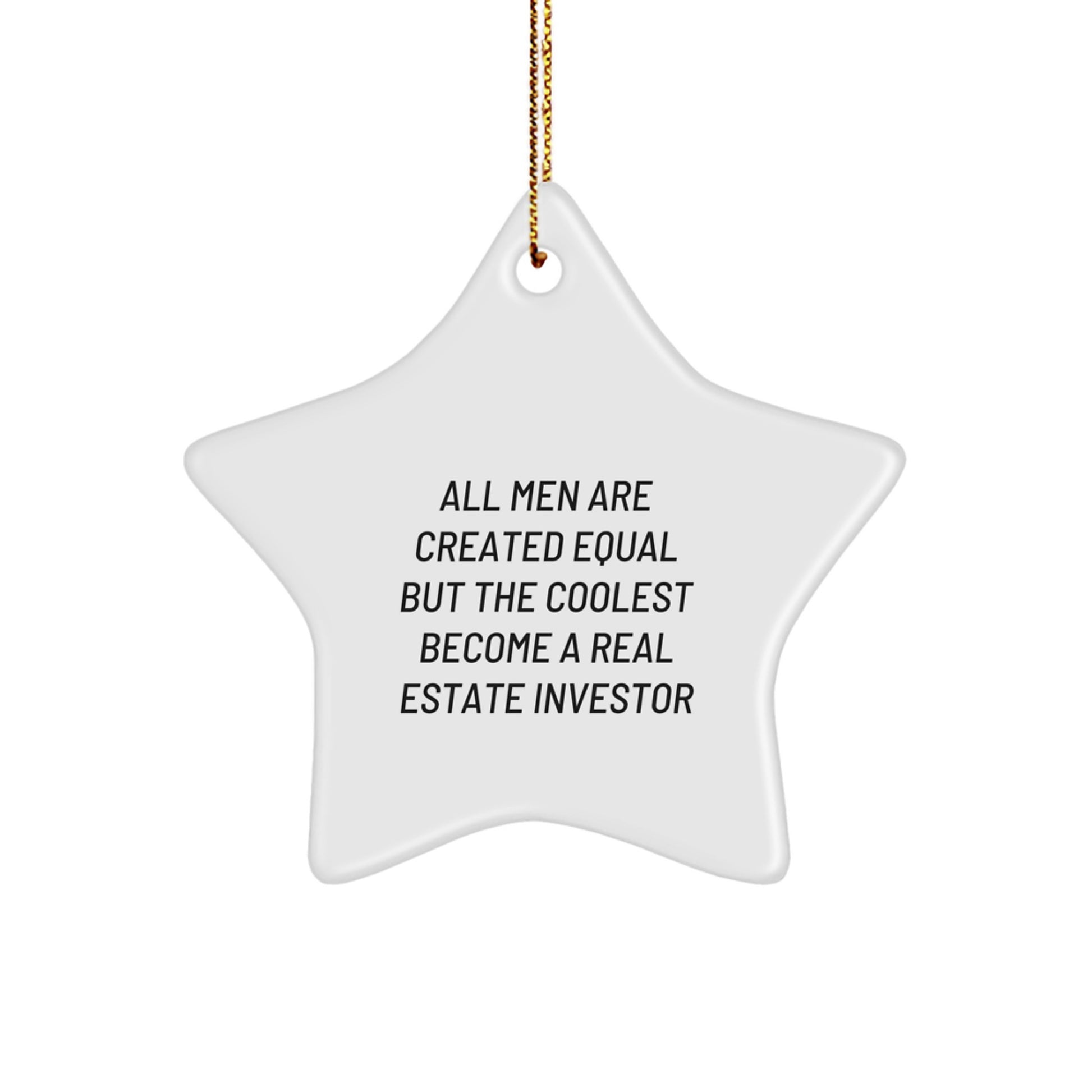 Funny Real Estate Investor Gifts from Men, Star Ornament for Christmas Unique Gifts for Real Estate Investors, 'All Men Are Created Equal But The Coolest Become A Real Estate Investor' - Image 1