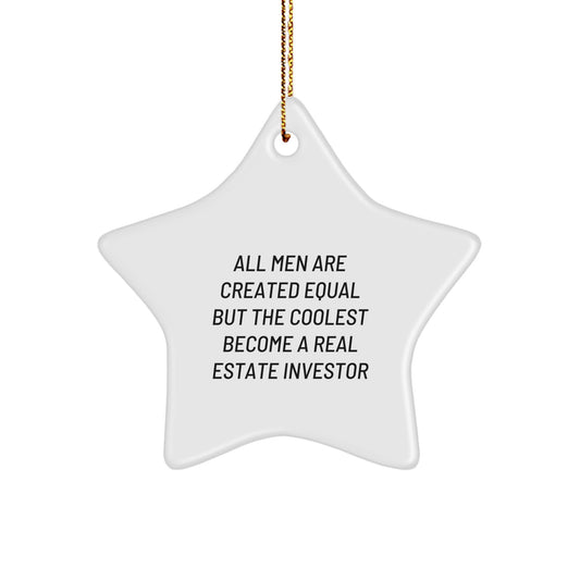 Funny Real Estate Investor Gifts from Men, Star Ornament for Christmas Unique Gifts for Real Estate Investors, 'All Men Are Created Equal But The Coolest Become A Real Estate Investor' - Image 1