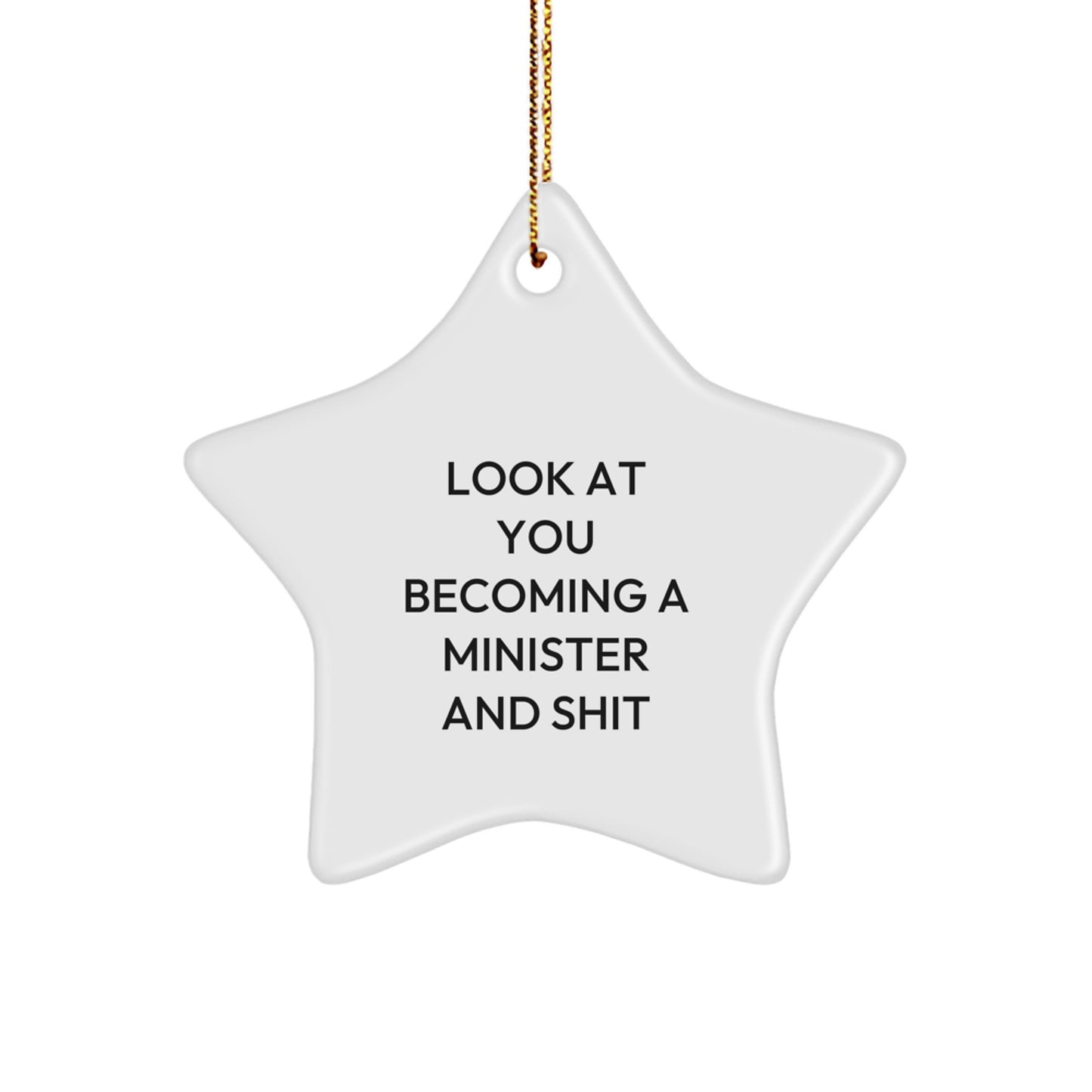 Funny Minister Star Ornament Gifts from Friends to Bring Laughter and Cheer this Christmas, 'Look At You Becoming A Minister And Shit' - Image 1