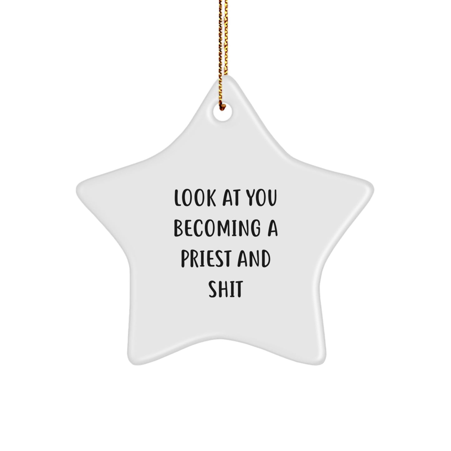 Funny Priest Gifts for Him, Star Ornament, Look At You Becoming A Priest And Shit, Christmas Unique Gifts from Friends, Gifts for Priest, Priestly Surprises - Image 1