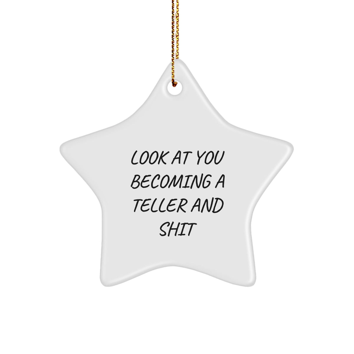 Funny Teller Star Ornament Gifts from Men to Women Friends Family - 'Look At You Becoming A Teller And Shit' - Christmas Unique Teller Gifts - Image 1
