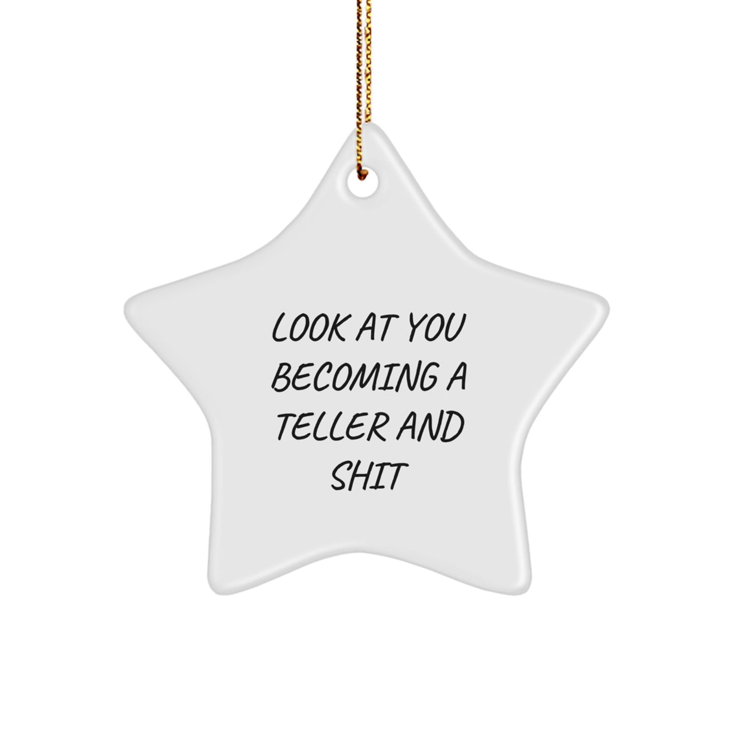 Funny Teller Star Ornament Gifts from Men to Women Friends Family - 'Look At You Becoming A Teller And Shit' - Christmas Unique Teller Gifts - Image 1