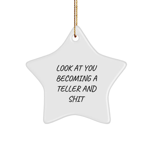 Funny Teller Star Ornament Gifts from Men to Women Friends Family - 'Look At You Becoming A Teller And Shit' - Christmas Unique Teller Gifts - Image 1
