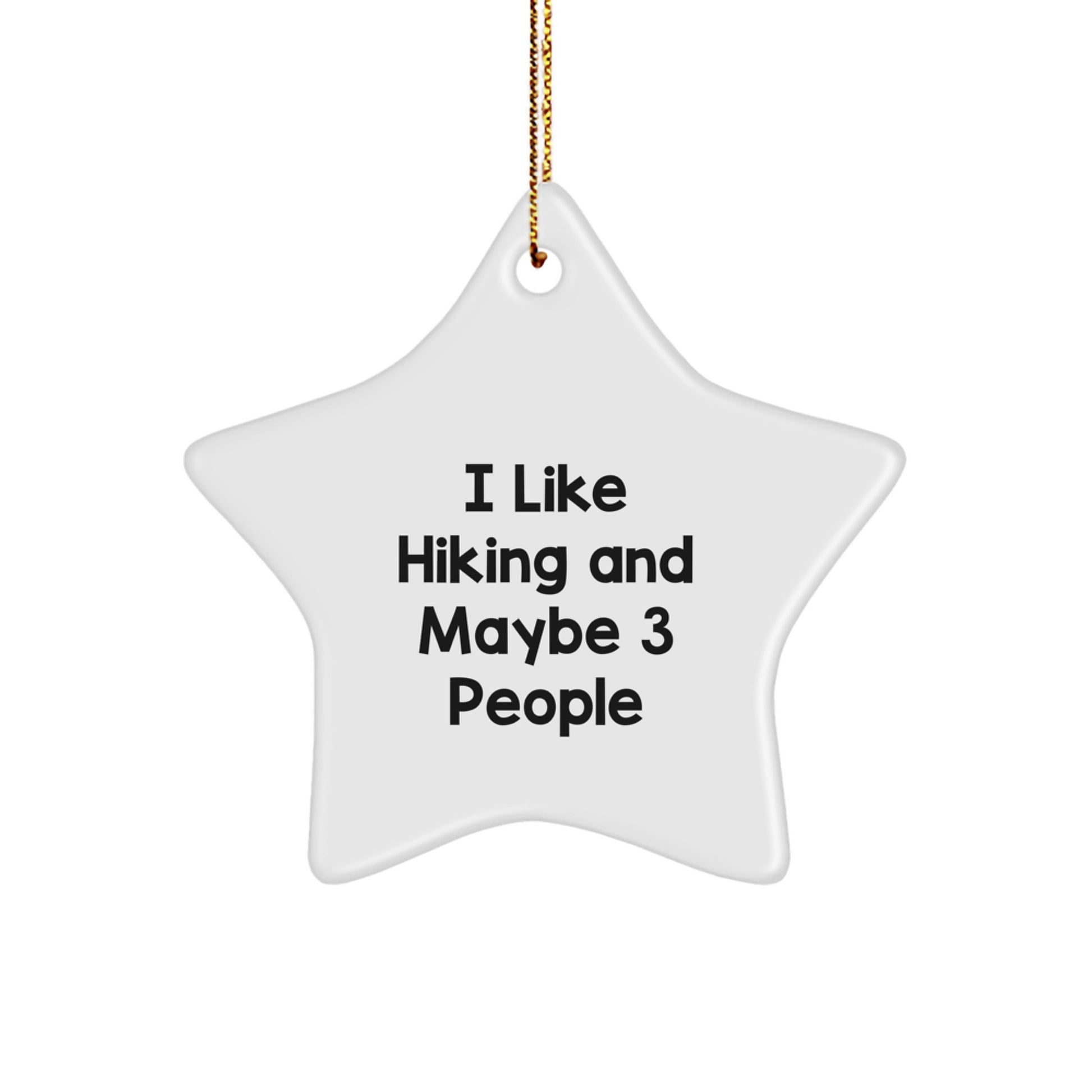 Funny Hiking Gifts for Friends - I Like Hiking And Maybe 3 People Star Ornament - Christmas Unique - Image 1