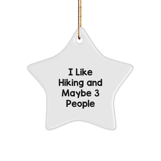 Funny Hiking Gifts for Friends - I Like Hiking And Maybe 3 People Star Ornament - Christmas Unique - Image 1