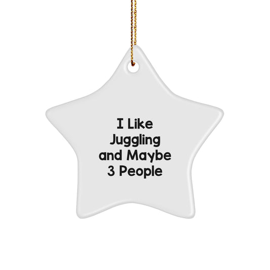 Juggling Enthusiast Gifts for Friends and Family - 'I Like Juggling And Maybe 3 People' Star Ornament, White, Christmas Decorations - Image 1