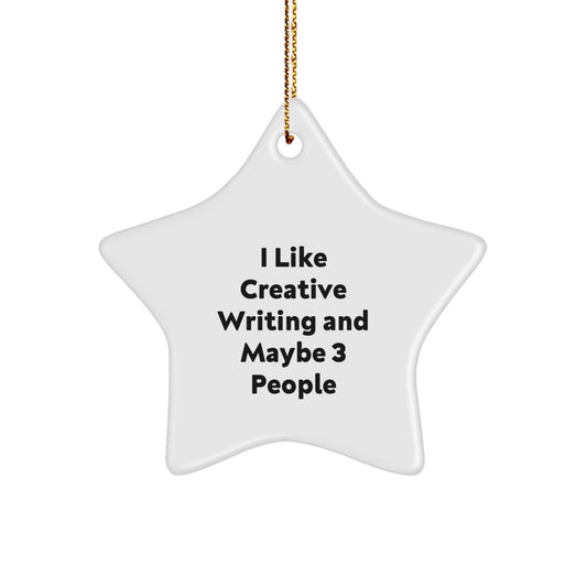 Creative Writing Gifts from Friends, 'I Like Creative Writing And Maybe 3 People' Star Ornament for Christmas - Image 1