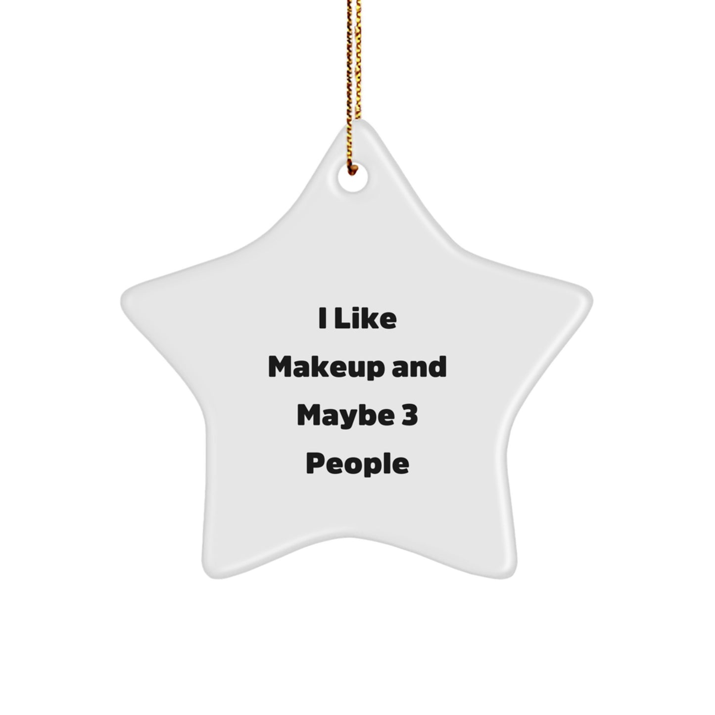 Makeup Lover's Star Ornament Gift from Friends for Makeup Enthusiasts, I Like Makeup And Maybe 3 People Christmas Decorations - Image 1
