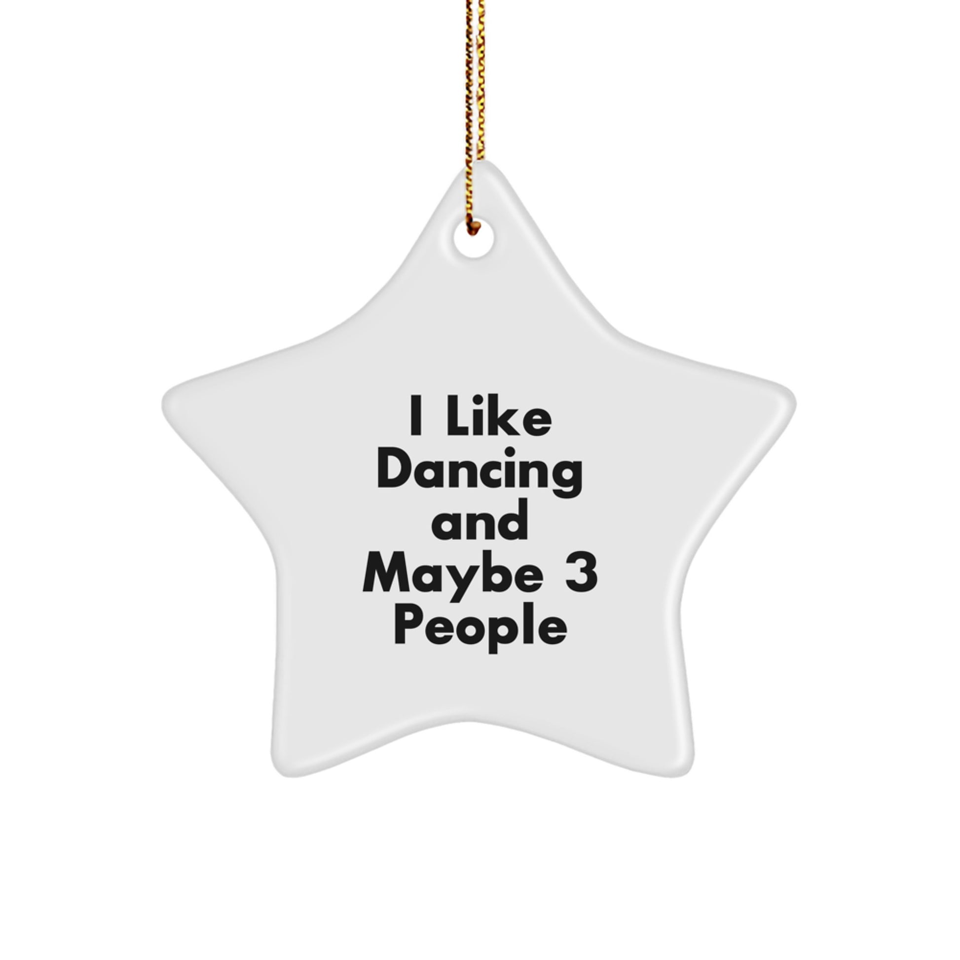Dancing Joy Star Ornament Gifts from Friends for Men and Women, I Like Dancing And Maybe 3 People, Unique Christmas Unique Gifts - Image 1