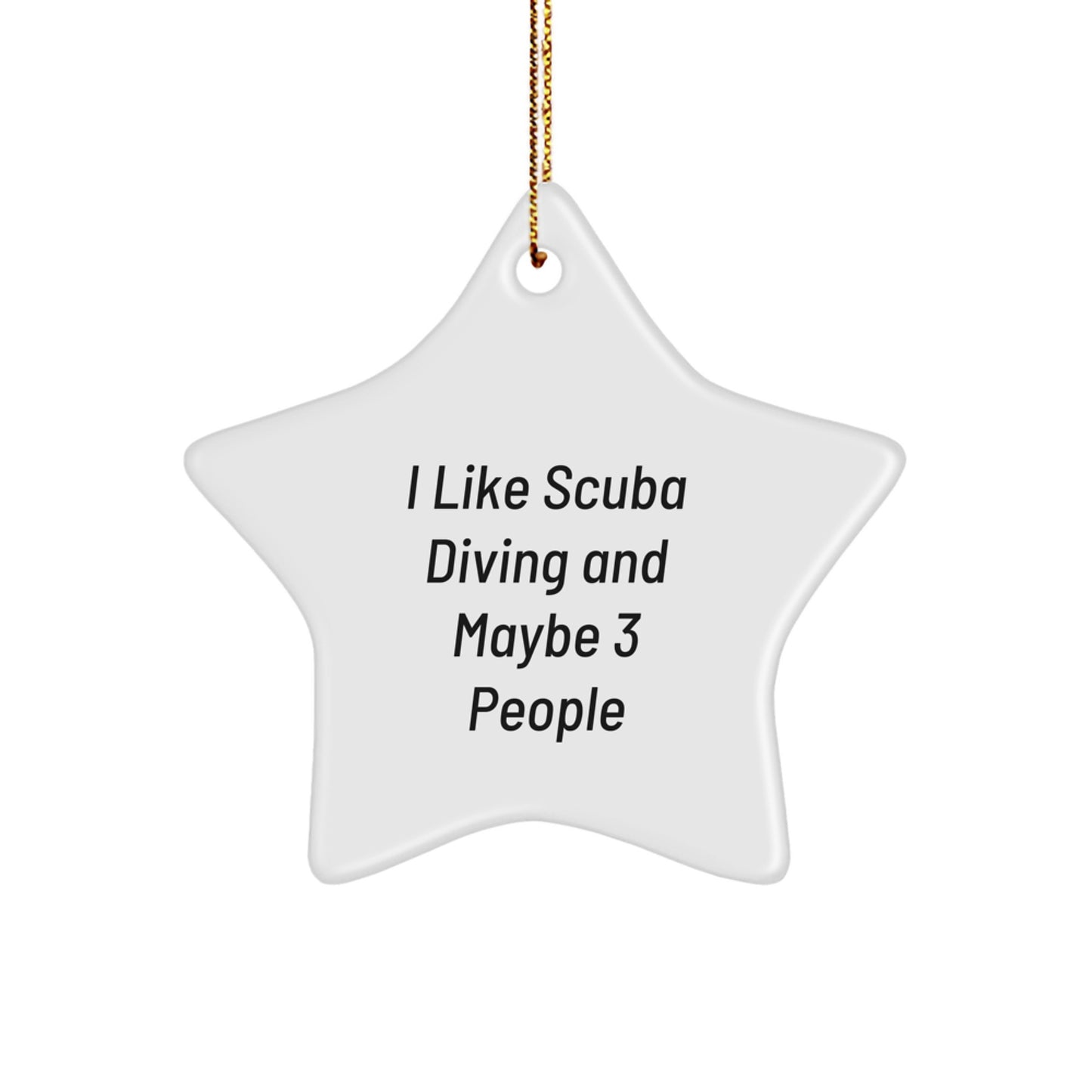 Scuba Diving Gifts from Friends: 'I Like Scuba Diving And Maybe 3 People' Funny Star Ornament for Christmas - Image 1