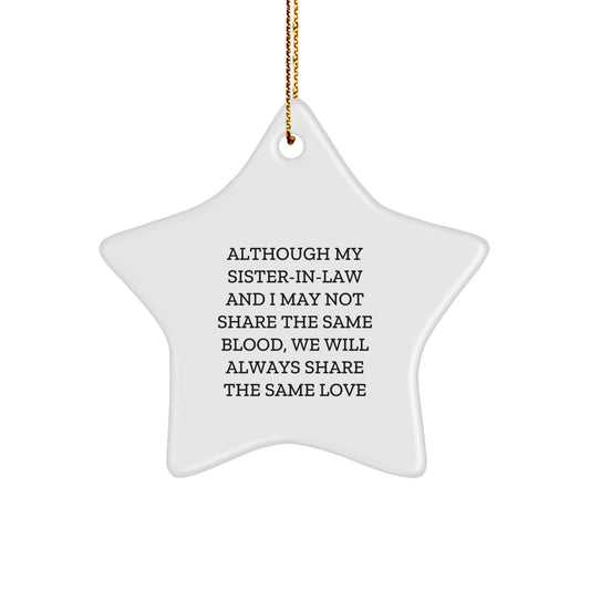Funny Sister-in-law Gifts from Men Women Friends for Christmas Unique Star Ornament, 'Although My Sister-in-law And I May Not Share The Same Blood, We Will Always Share The Same Love' - Image 1
