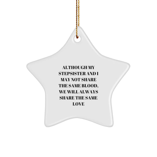 Funny Stepsister Love Quote Star Ornament, Gifts from Family for Stepsister, Christmas Unique Gifts, Stepsister Star Ornament, Funny Quote Star - Image 1