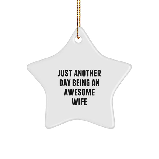 Funny Wife Gifts from Husband - Gifts for Wife Star Ornament, Just Another Day Being An Awesome Wife Quote, Christmas Unique Gifts - Image 1