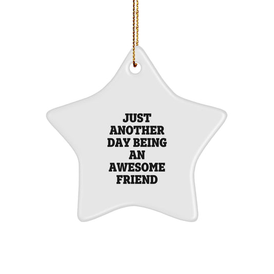 Funny Friend Gifts for Men from Just Another Day Being An Awesome Friend Star Ornament, White, for Christmas - Image 1