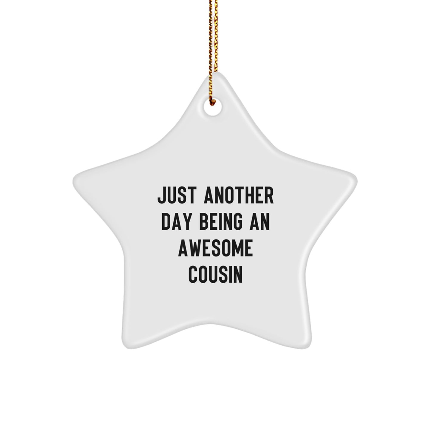 Funny Cousin Gifts from Men for Christmas Unique Star Ornaments, Just Another Day Being An Awesome Cousin Cousin Gift for Cousin - Image 1