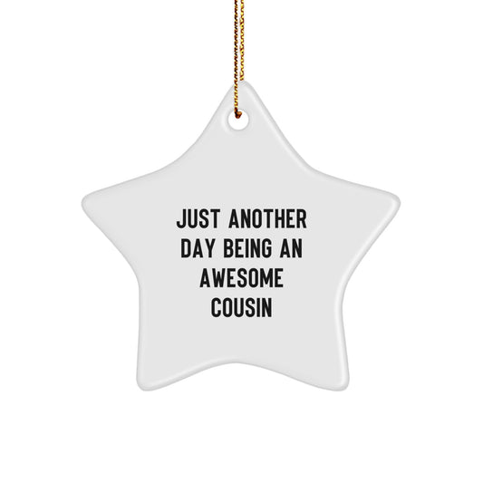 Funny Cousin Gifts from Men for Christmas Unique Star Ornaments, Just Another Day Being An Awesome Cousin Cousin Gift for Cousin - Image 1