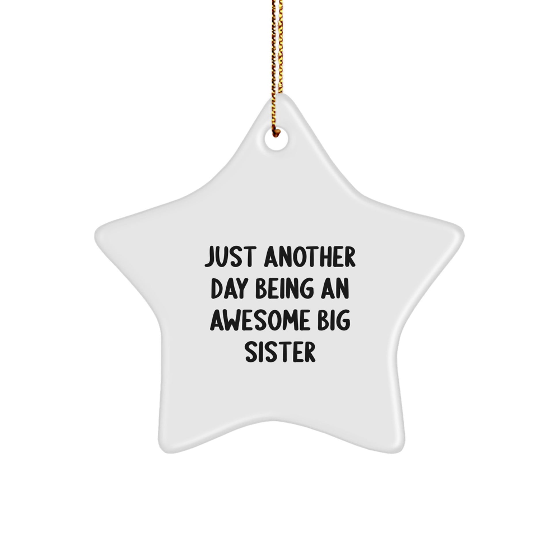 Funny Big Sister Gifts: Just Another Day Being An Awesome Big Sister Star Ornament, White Color, 3.25" Tall, Gifts from Family for Big Sisters, Christmas Unique Gifts - Image 1