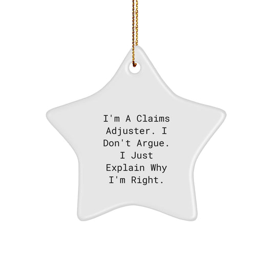 Funny Claims Adjuster Gifts for Men from Friends, Men's Star Ornament, I'm a Claims Adjuster, I Don't Argue, I Just Explain Why I'm Right, Christmas Unique Gifts - Image 1