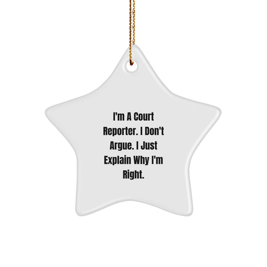 Funny Court Reporter Gifts from Friends for Court Reporters Christmas Unique Star Ornament - Quote: 'I'm A Court Reporter. I Don't Argue. I Just Explain Why I'm Right.' - Image 1