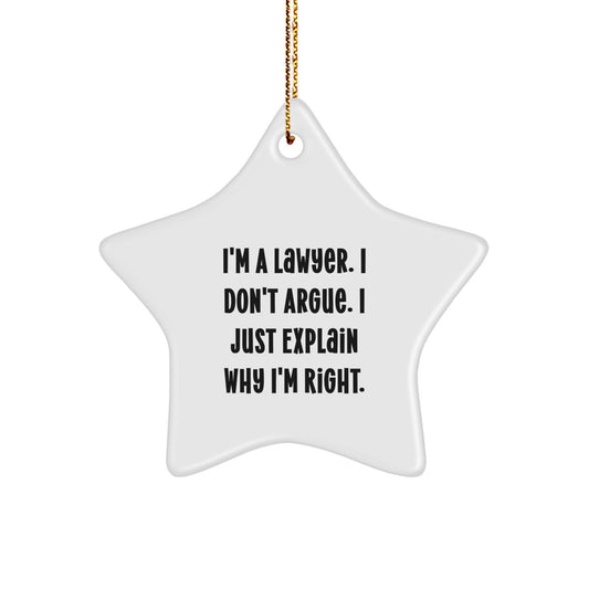Funny Lawyer Christmas Unique Gifts from Friends for Men, 'I'm A Lawyer, I Don't Argue. I Just Explain Why I'm Right.' Star Ornament, White Star Shaped Decoration - Image 1