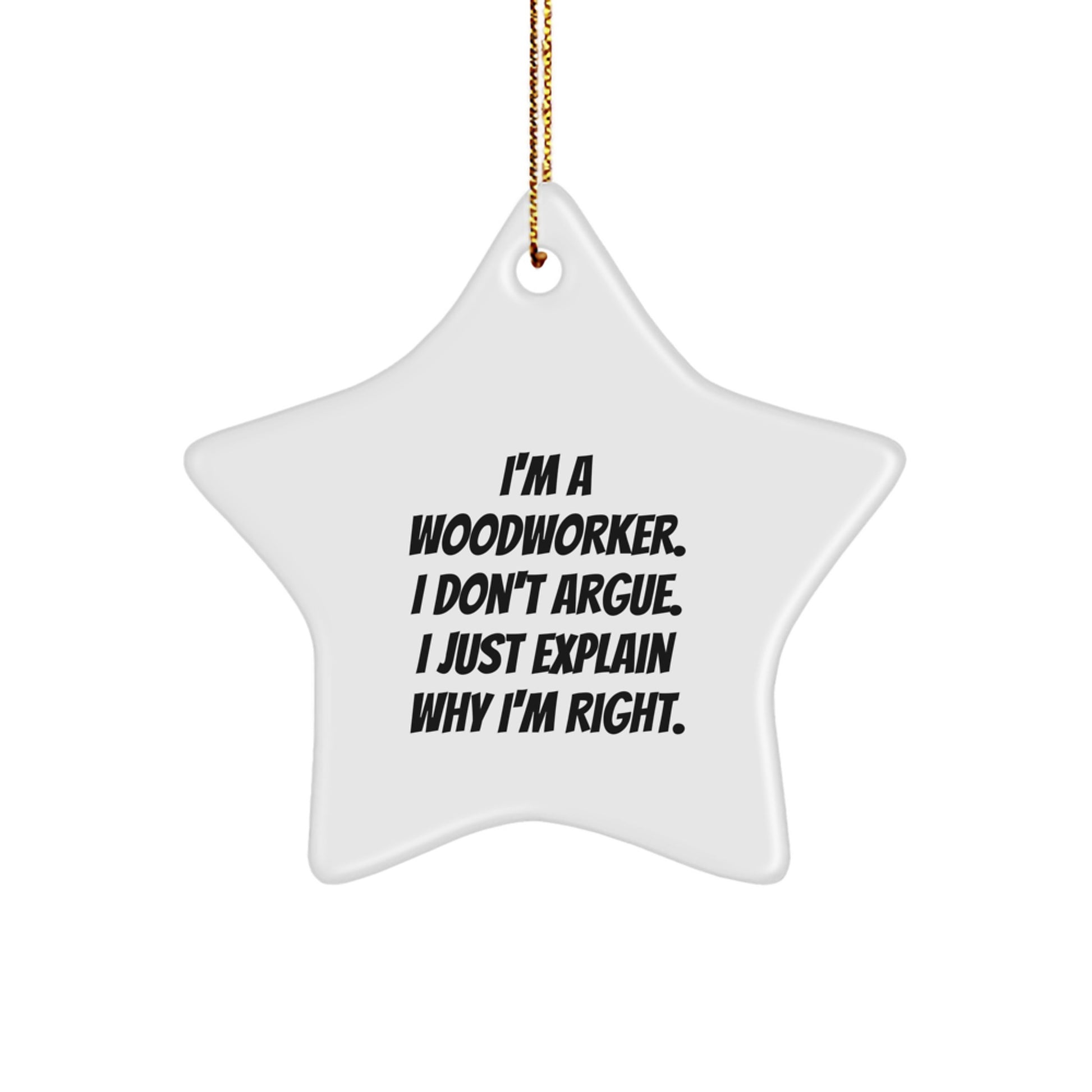 Woodworker's Humor Star Ornament, Gifts from Men to Woodworker Friends, Funny White Star Shaped Decor for Christmas - Image 1