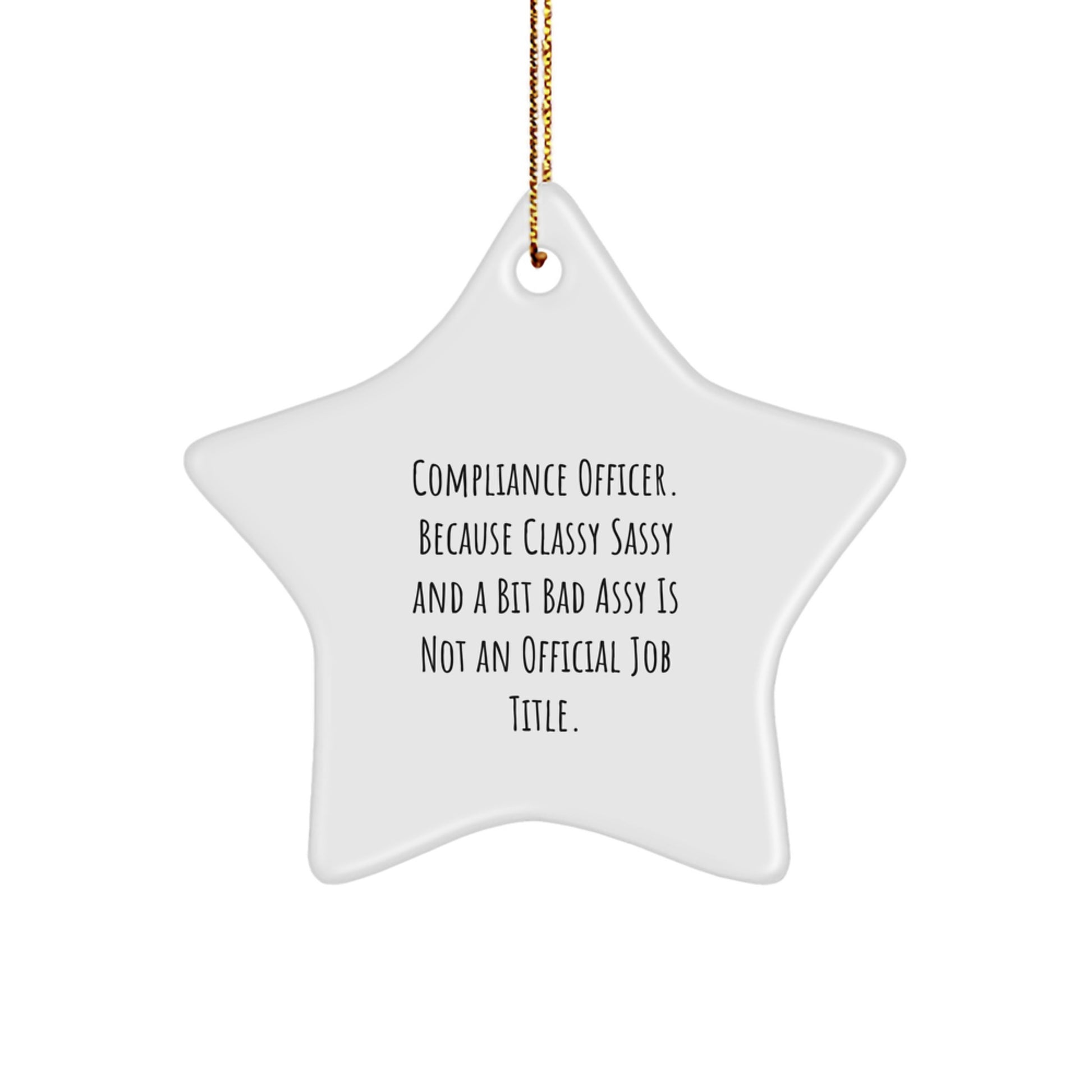 Funny Compliance Officer Gifts for Men, Women, Friends, or Coworkers - Classy Sassy and A Bit Fearlessy Star Ornament for Christmas - Image 1