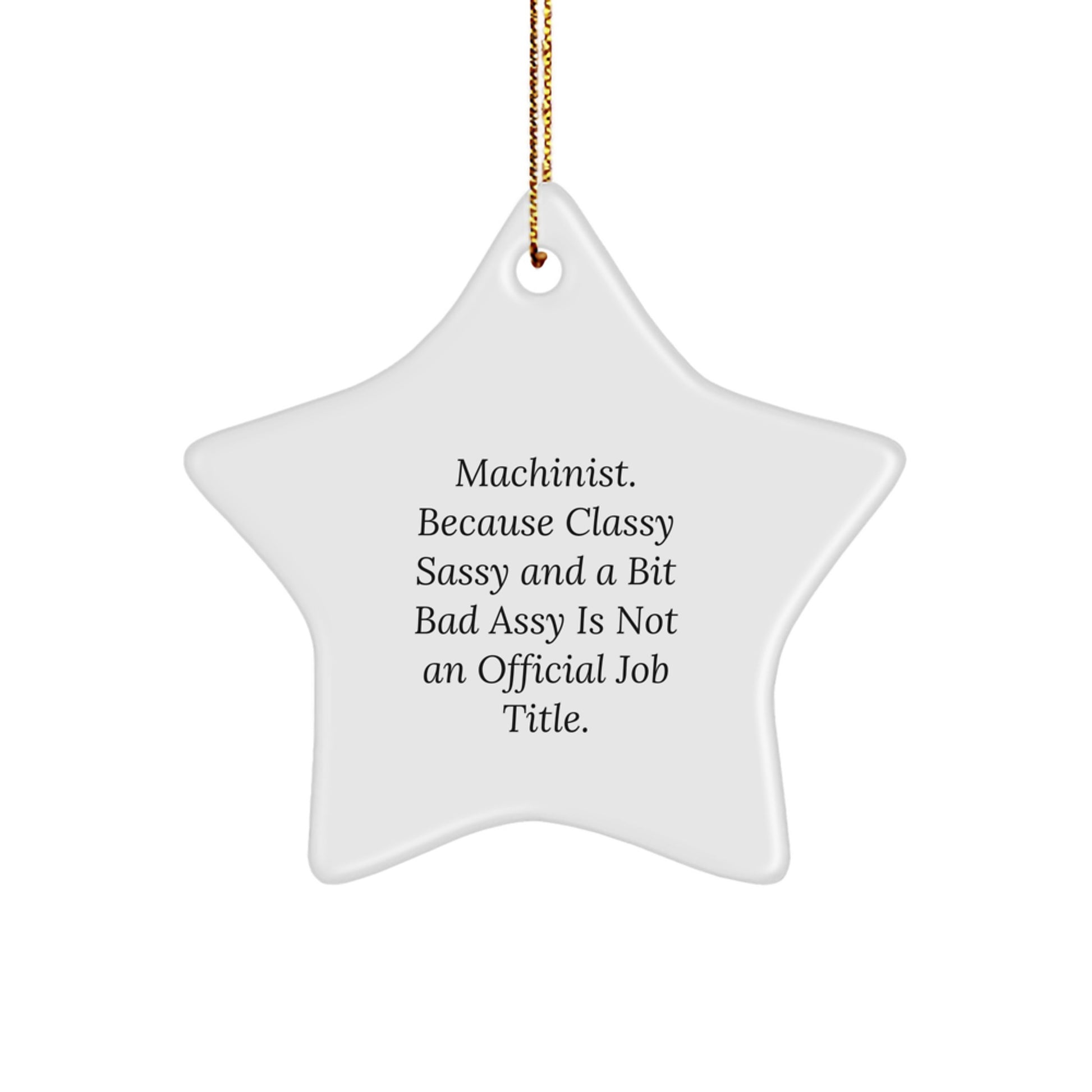 Machinist Gifts from Friends - Classy Sassy and a Bit Fearlessy Star Ornament, Funny Christmas Unique Gift for Men, Women, Friends, and Family - Image 1