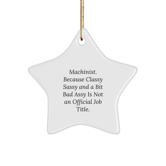 Machinist Gifts from Friends - Classy Sassy and a Bit Fearlessy Star Ornament, Funny Christmas Unique Gift for Men, Women, Friends, and Family - Image 1