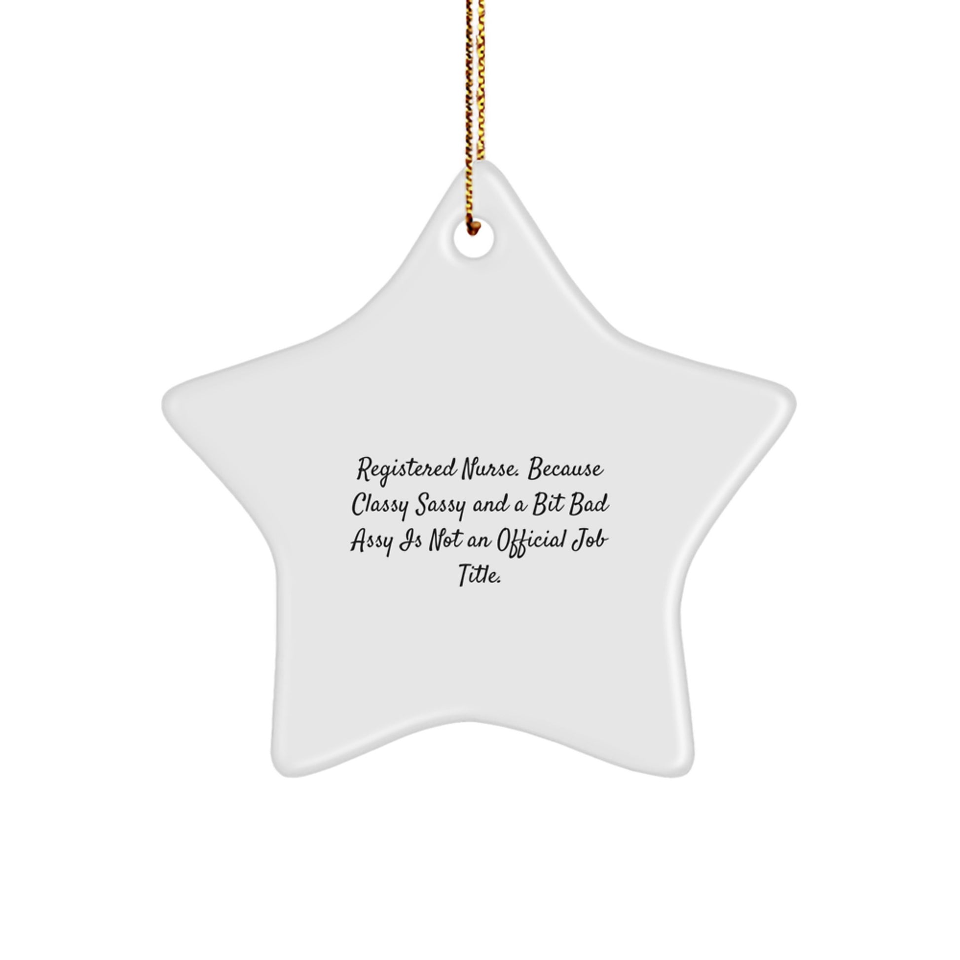 Funny Registered Nurse Gifts from Men or Women - Star Ornament for Christmas Unique Gifts - Classy Sassy and a Bit Fearlessy - Image 1