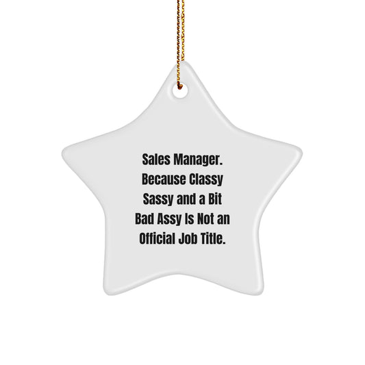 Funny Sales Manager Gifts from Friends for Christmas Star Ornament with 'Sales Manager. Because Classy Sassy And A Bit Fearlessy Is Not An Official Job Title.' Quote - Image 1