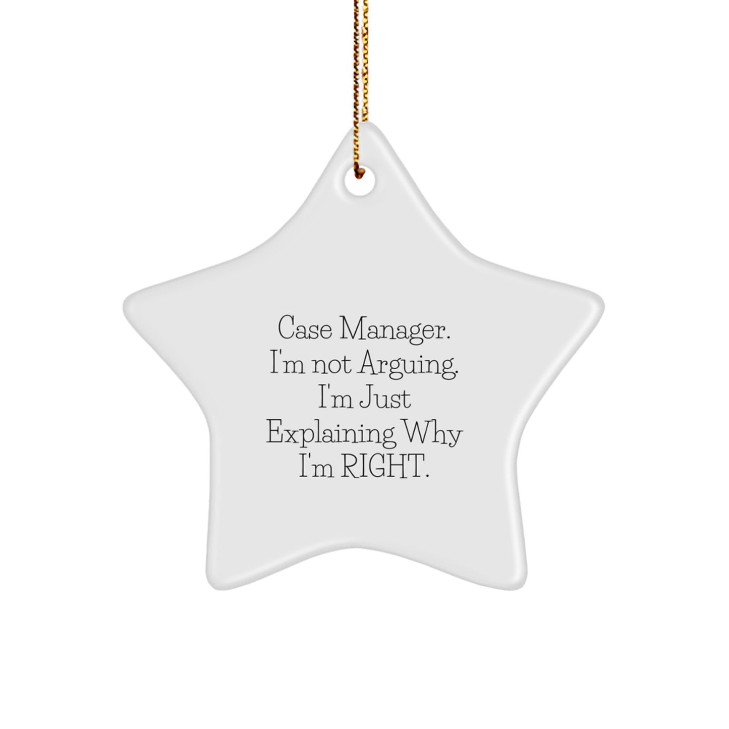 Funny Case Manager Gifts from Friends, 'I'm Not Arguing, I'm Just Explaining Why I'm Right' Star Ornament for Christmas - Image 1