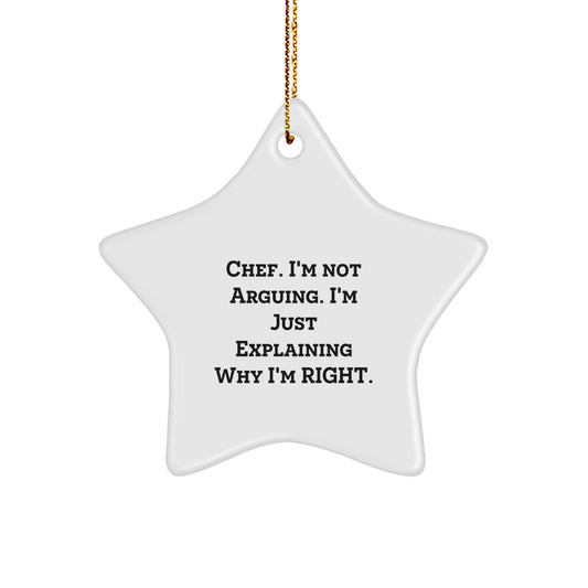 Funny Chef Christmas Star Ornament Gifts from Friends, Women, or Men for the Culinary Master in Your Life - 'I'm Not Arguing, I'm Just Explaining Why I'm Right' Star Decoration - Image 1