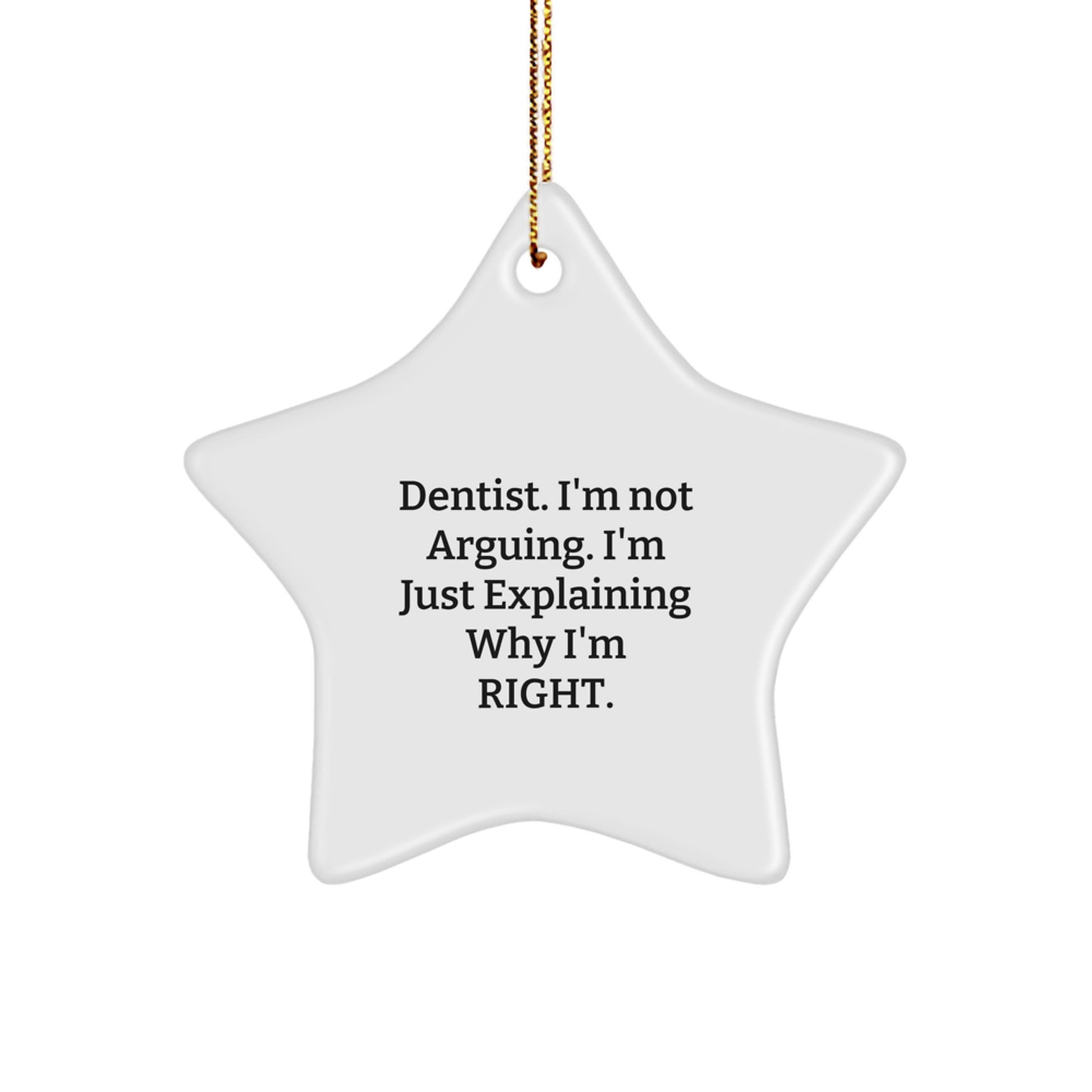 Funny Dentist Gifts for Christmas, Unique Star Ornament, 'I'm Not Arguing, I'm Just Explaining Why I'm Right' Quote, Gifts from Family, Friends, Coworkers to Dentist - Image 1
