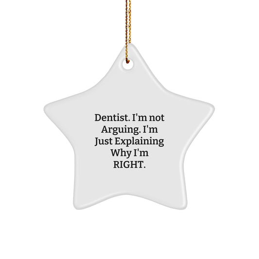Funny Dentist Gifts for Christmas, Unique Star Ornament, 'I'm Not Arguing, I'm Just Explaining Why I'm Right' Quote, Gifts from Family, Friends, Coworkers to Dentist - Image 1