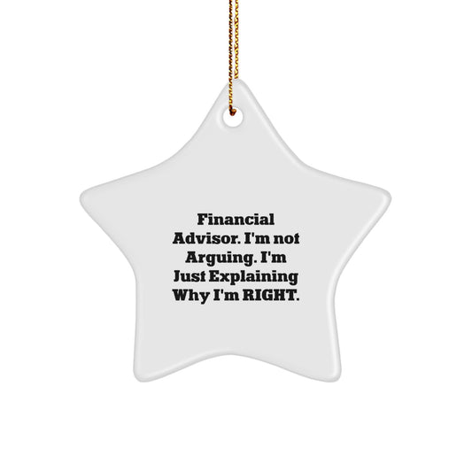 Funny Financial Advisor Gifts from Women to Men - Star Ornament, 'I'm Not Arguing. I'm Just Explaining Why I'm Right.' Christmas Unique Gifts - Image 1