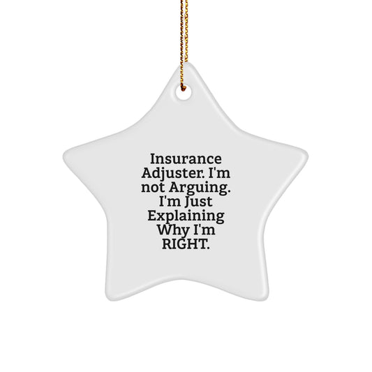 Funny Insurance Adjuster Gifts for Friends and Family Christmas Unique Star Ornaments with 'I'm Not Arguing. I'm Just Explaining Why I'm Right.' - Image 1