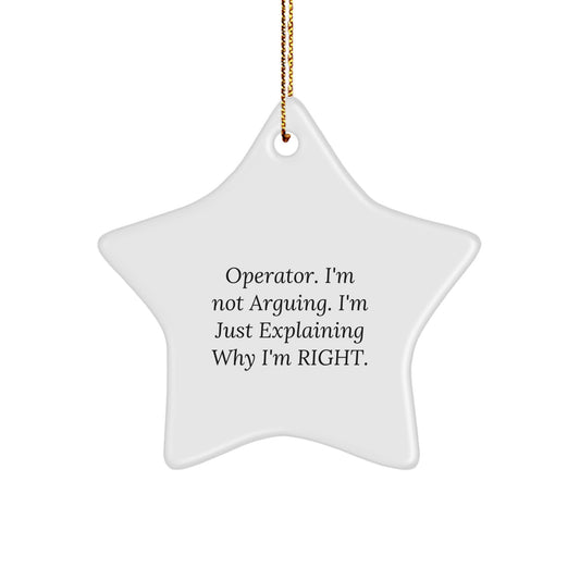 Funny Operator Christmas Star Ornament Gift for Men - 'I'm Not Arguing I'm Just Explaining Why I'm Right' Operator Star Shaped MDF Decorations - Image 1