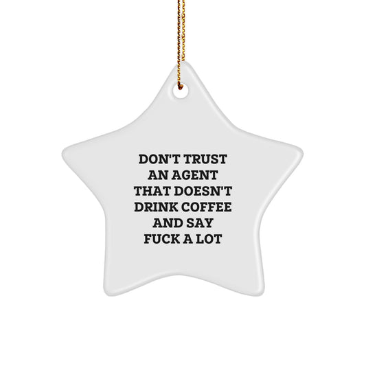 Funny Agent Gifts from Men for Agents, 'Don't Trust An Agent That Doesn't Drink Coffee And Say F--k A Lot' Star Ornament, Christmas Unique Agent Star Decorations - Image 1