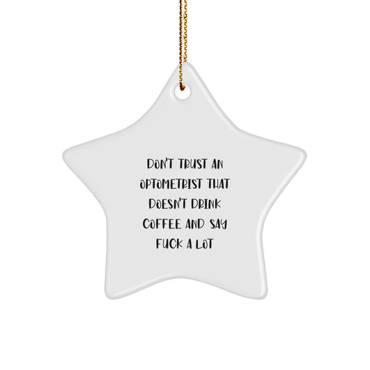 Funny Optometrist Gifts, Humorous Quote - Star Ornament for Christmas Unique Gifts from Friends, Christmas Decorations for Optometrist, Optometrist Star Ornament - Image 1