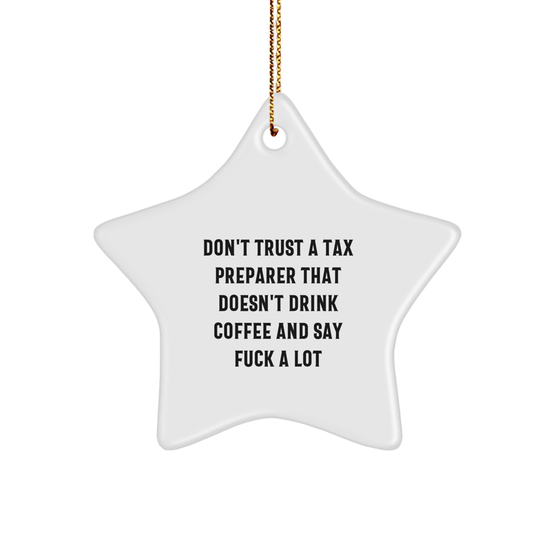 Funny Tax Preparer Gifts, 'Don't Trust A Tax Preparer That Doesn't Drink Coffee And Say F--k A Lot' Star Ornament for Christmas Unique Gifts from Friends to Family - Image 1