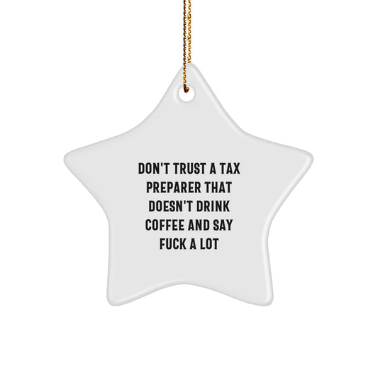 Funny Tax Preparer Gifts, 'Don't Trust A Tax Preparer That Doesn't Drink Coffee And Say F--k A Lot' Star Ornament for Christmas Unique Gifts from Friends to Family - Image 1