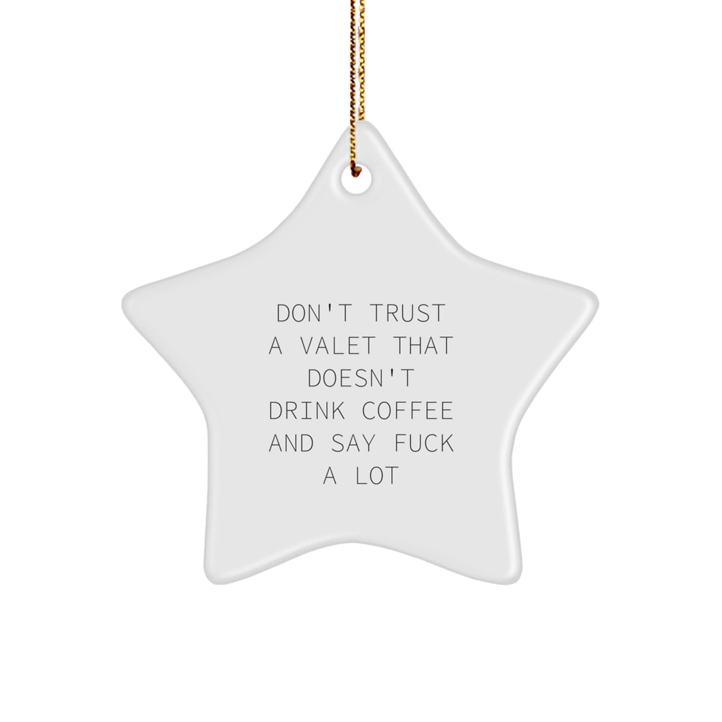 Funny Valet Gifts from Friends, Unique Christmas Star Ornament for Valet, Don't Trust A Valet That Doesn't Drink Coffee And Say F--k A Lot - Image 1