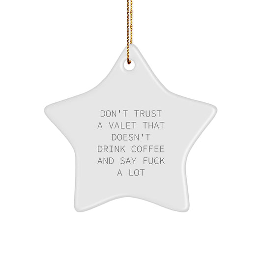 Funny Valet Gifts from Friends, Unique Christmas Star Ornament for Valet, Don't Trust A Valet That Doesn't Drink Coffee And Say F--k A Lot - Image 1