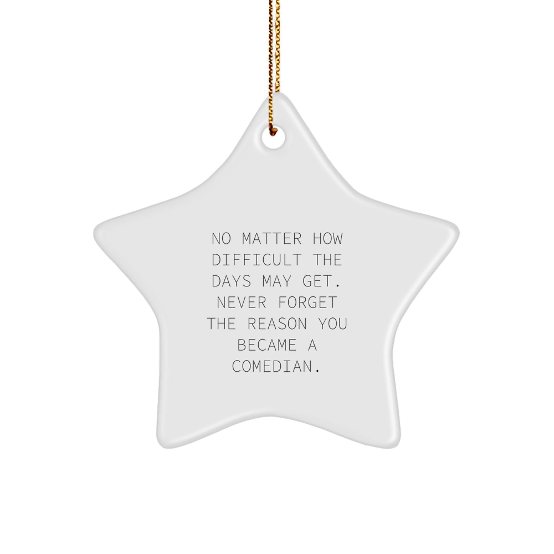 Comedian Star Ornament Gifts from Friends and Family - Funny Inspirational Quote - Image 1