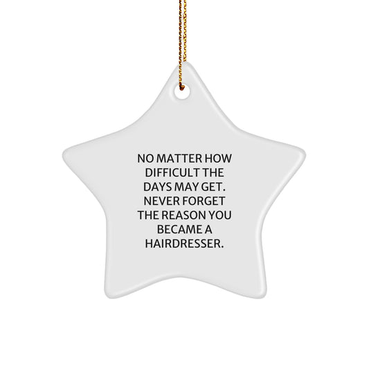 Funny Hairdresser Gifts, Hairdresser Star Ornament for Christmas Unique Gifts from Friends to Hairdresser, Never Forget the Reason You Became a Hairdresser - Image 1