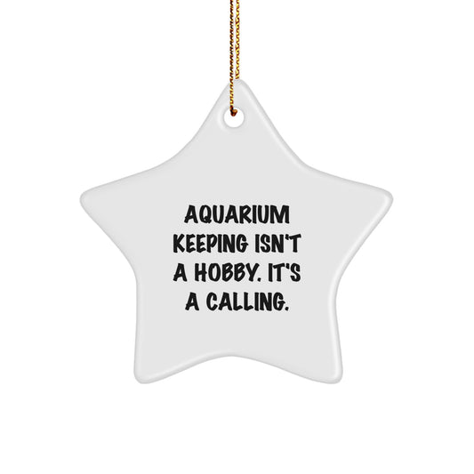 Funny Aquarium Keeping Gifts for Men, Star Ornament Decorations, Christmas Unique Gifts from Family to Friends, 'Aquarium Keeping Isn't A Hobby. It's A Calling.' Inspired - Image 1