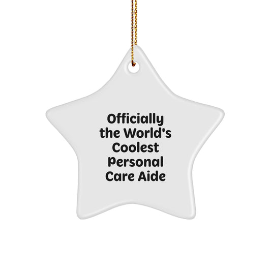 Funny Personal Care Aide Gifts from Friends to Christmas Unique Gifts for Personal Care Aide, Officially The World's Coolest Personal Care Aide Star Ornament - Image 1