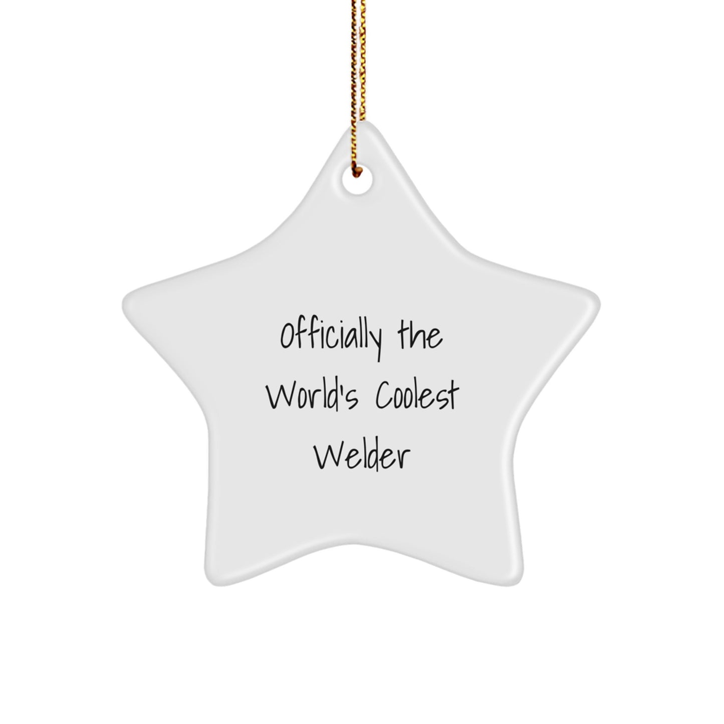 Funny Welder Gifts from Men for Men - Officially The World's Coolest Welder Star Ornament, Unique Christmas Unique Gifts - Image 1